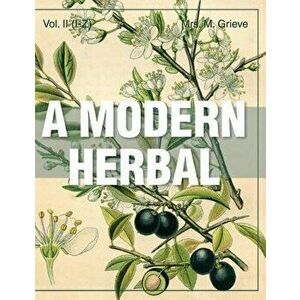 A Modern Herbal (Volume 2, I-Z and Indexes), Hardcover - Margaret Grieve imagine