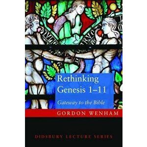 Rethinking Genesis 1-11, Paperback - Gordon J. Wenham imagine