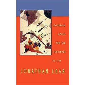Happiness, Death, and the Remainder of Life, Paperback - Jonathan Lear imagine