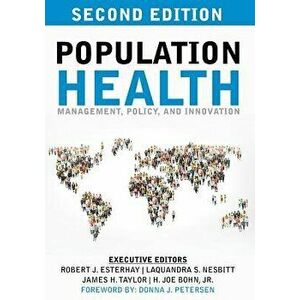 Population Health: Management, Policy, and Innovation: Second Edition, Paperback - Robert Esterhay imagine