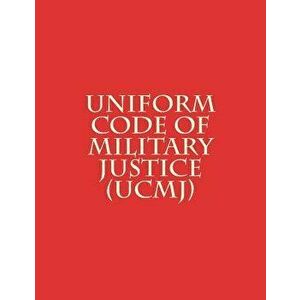 Uniform Code of Military Justice (Ucmj), Paperback - U. S. Congress imagine