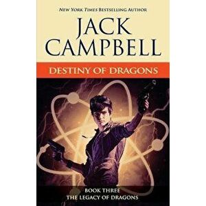 Destiny of Dragons, Paperback - Jack Campbell imagine