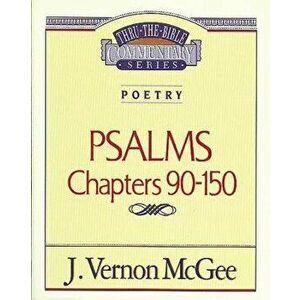 Thru the Bible Vol. 19: Poetry (Psalms 90-150), Paperback - J. Vernon McGee imagine