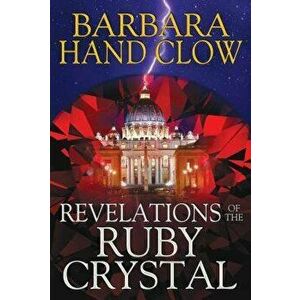 Revelations of the Ruby Crystal, Hardcover - Barbara Hand Clow imagine