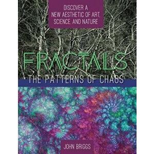 Fractals: The Patterns of Chaos: Discovering a New Aesthetic of Art, Science, and Nature (a Touchstone Book), Paperback - John Briggs imagine