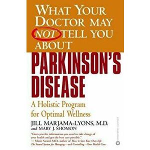 Parkinson's Disease: A Holistic Program for Optimal Wellness, Paperback - Jill Marjama-Lyons imagine