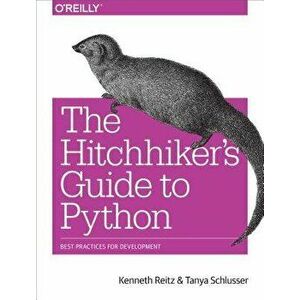 The Hitchhiker's Guide to Python: Best Practices for Development, Paperback - Kenneth Reitz imagine
