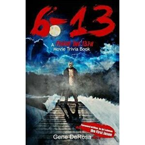 6-13 a Friday the 13th Movie Trivia Book, Paperback - Gene DeRosa imagine
