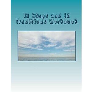12 Steps and 12 Traditions Workbook, Paperback - George B imagine