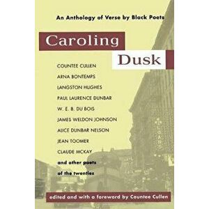Caroling Dusk: An Anthology of Verse by Black Poets of the Twenties, Paperback - Countee Cullen imagine