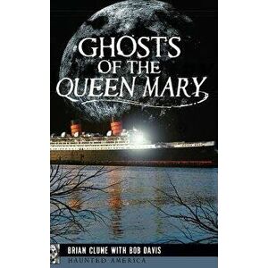 Ghosts of the Queen Mary, Hardcover - Brian Clune imagine