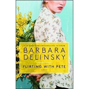 Flirting with Pete, Paperback - Barbara Delinsky imagine