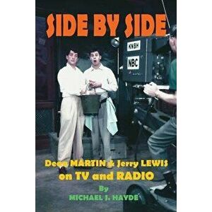 Side by Side: Dean Martin & Jerry Lewis on TV and Radio, Paperback - Michael Hayde imagine