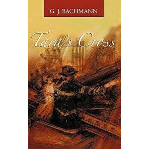 Tara's Cross: The Magnificent Sighting, Hardcover - G. J. Bachmann imagine