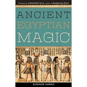 Ancient Egyptian Magic, Paperback - Eleanor L. Harris imagine