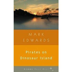 Pirates on Dinosaur Island, Paperback - Mark Edwards imagine