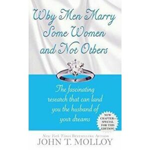 Why Men Marry Some Women and Not Others, Paperback - John T. Molloy imagine