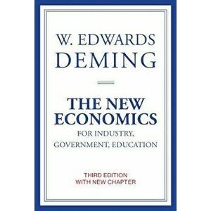 The New Economics for Industry, Government, Education, Paperback - W. Edwards Deming imagine