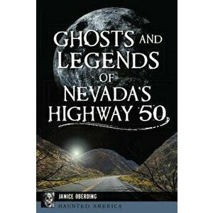 Ghosts and Legends of Nevada's Highway 50, Paperback - Janice Oberding imagine