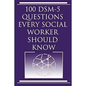 100 Dsm 5 Questions Every Social Worker Should Know, Paperback - Harvey Norris imagine