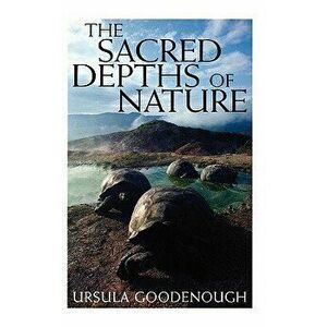 The Sacred Depths of Nature, Paperback - Ursula Goodenough imagine