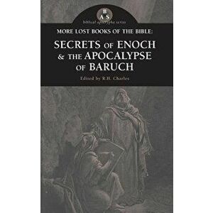 More Lost Books of the Bible: The Secrets of Enoch & The Apocalypse of Baruch, Paperback - R. H. Charles imagine