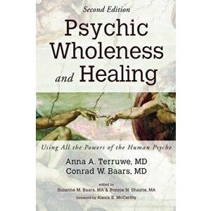 Psychic Wholeness and Healing, Second Edition, Paperback - Anna a. MD Terruwe imagine