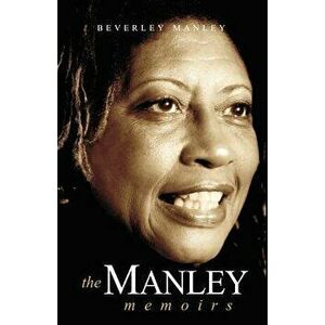 The Manley Memoirs, Paperback - Beverly Manley imagine