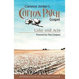 Cotton Patch Gospel: Luke and Acts, Paperback - Clarence Jordan imagine