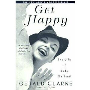 Get Happy: The Life of Judy Garland, Paperback - Gerald Clarke imagine