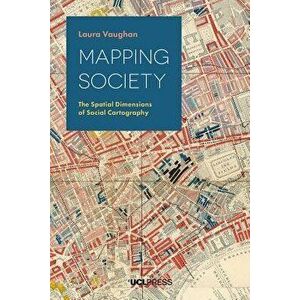 Mapping Society: The Spatial Dimensions of Social Cartography, Paperback - Laura Vaughan imagine