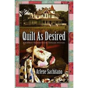 Quilt as Desired, Paperback - Arlene Sachitano imagine