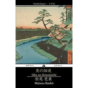 Oku No Hosomichi: The Narrow Road to the Interior, Paperback - Matsuo Basho imagine