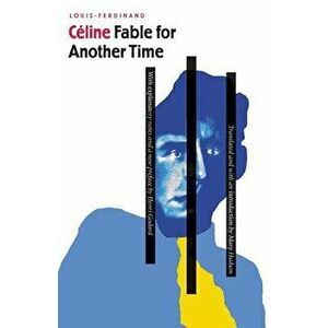 Fable for Another Time: Ferie Pour Une Autre Fois I, Paperback - Louis-Ferdinand Celine imagine