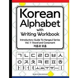 Korean Alphabet with Writing Workbook: Introductory Guide to Hangeul Series: Vol.1 Consonant and Vowel, Paperback - Dahye Go imagine