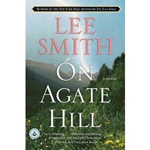 On Agate Hill, Paperback - Lee Smith imagine