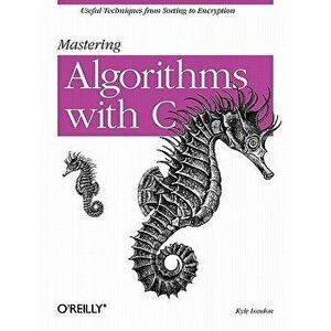Mastering Algorithms with C, Paperback - Kyle Loudon imagine