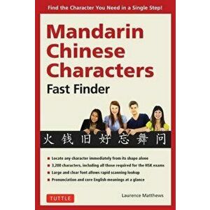 Mandarin Chinese Characters Fast Finder: Find the Character You Need in a Single Step!, Paperback - Laurence Matthews imagine