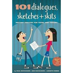 101 Dialogues, Sketches and Skits: Instant Theatre for Teens and Tweens, Paperback - Paul Rooyackers imagine