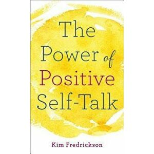 The Power of Positive Self-Talk - Kim Fredrickson imagine