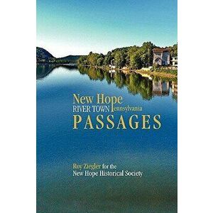 New Hope, Pennsylvania: River Town Passages, Paperback - Roy Ziegler imagine