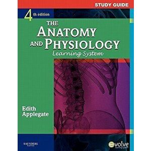 The Anatomy and Physiology Learning System, Paperback - Edith Applegate imagine