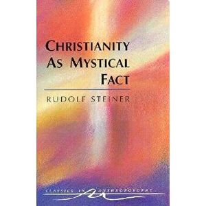 Christianity as Mystical Fact: And the Mysteries of Antiquity (Cw 8), Paperback - Rudolf Steiner imagine