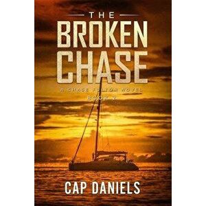 The Broken Chase: A Chase Fulton Novel, Paperback - Cap Daniels imagine