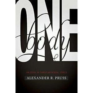 One Body: An Essay in Christian Sexual Ethics, Paperback - Alexander R. Pruss imagine