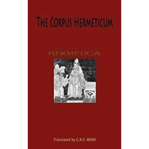The Corpus Hermeticum, Hardcover - G. R. S. Mead imagine