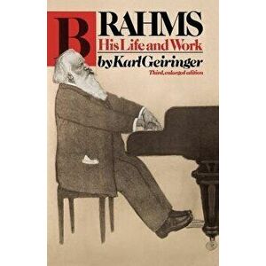 Brahms: His Life and Work, Paperback - Karl Geiringer imagine