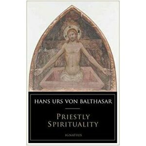 Priestly Spirituality, Paperback - Hans Urs Von Balthasar imagine