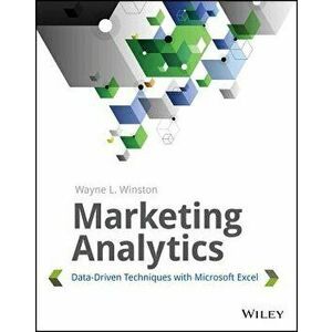 Marketing Analytics: Data-Driven Techniques with Microsoft Excel, Paperback - Wayne L. Winston imagine