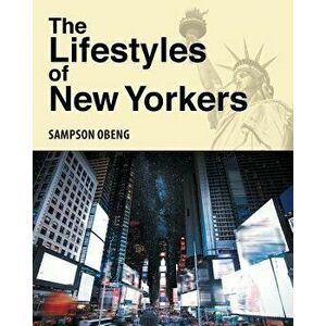 The Lifestyles of New Yorkers, Paperback - Sampson Obeng imagine